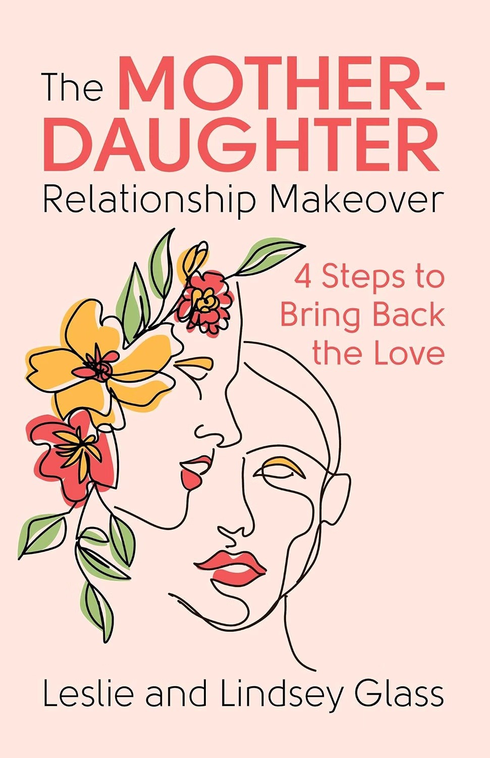 The Mother-Daughter Relationship Makeover by Leslie and Lindsey Glass book cover