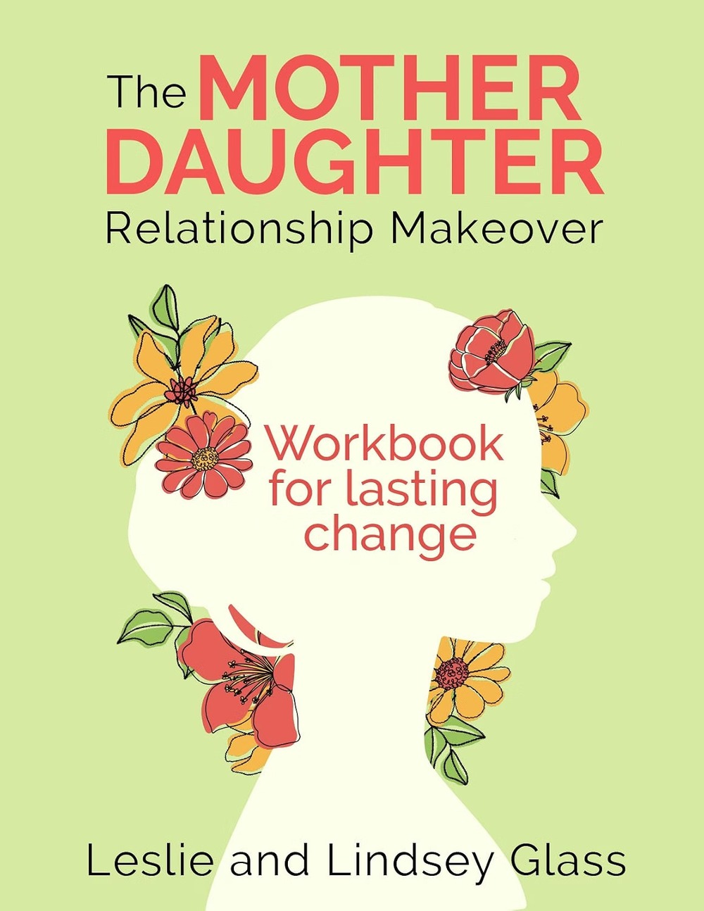 The Mother-Daughter Relationship Makeover Workbook for Lasting Change by Leslie and Lindsey Glass book cover